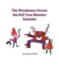 Kayne Olind - The Woodsmen Versus the Evil Tree Monster Scientist, Häftad