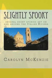 bokomslag Slightly Spooky: several short stories set on and around the Italian Riviera