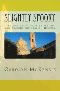 Slightly Spooky: several short stories set on and around the Italian Riviera 1