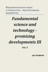 bokomslag Fundamental Science and Technology - Promising Developments III. Vol.3: Proceedings of the Conference. North Charleston, 24-25.04.2014
