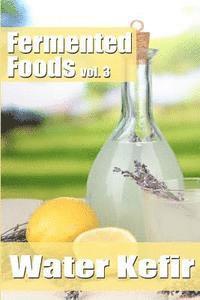 bokomslag Fermented Foods vol. 3: Water Kefir