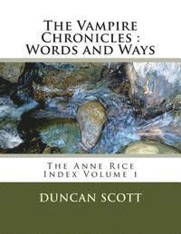 bokomslag The Vampire Chronicles: Words and Ways: The Anne Rice Index Volume 1