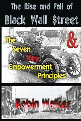 The Rise and Fall of Black Wall Street AND The Seven Key Empowerment Principles 1
