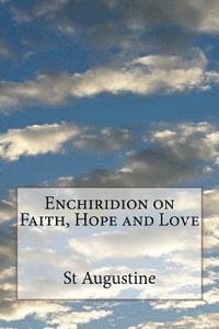St Augustine - Enchiridion on Faith, Hope and Love, Häftad