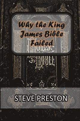 Steve Preston - Why the King James Bible Failed, Häftad. Tillgänglighet: Lägg i varukorg