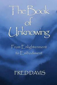 bokomslag The Book of Unknowing: From Enlightenment to Embodiment