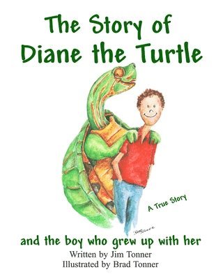 bokomslag The Story of Diane the Turtle and the boy who grew up with her