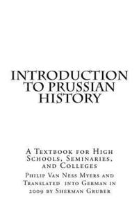 bokomslag Introduction to Prussian History: A Textbook for High Schools, Seminaries, and Colleges