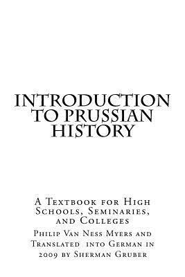 bokomslag Introduction to Prussian History: A Textbook for High Schools, Seminaries, and Colleges