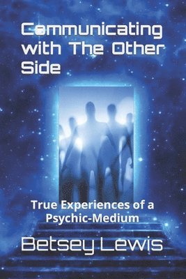 bokomslag Communicating with The Other Side: True Experiences of a Psychic-Medium