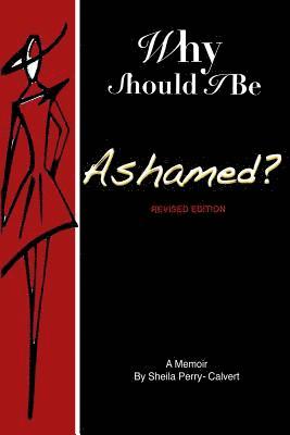 Why Should I Be Ashamed?: Revised Edition 1