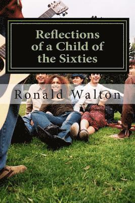 Ronald Walton, Mary Walton - Reflections of a child of the Sixties, Häftad