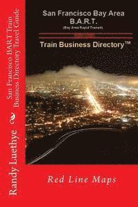 bokomslag San Francisco BART Train Business Directory Travel Guide: Red Line Maps