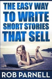 bokomslag The Easy Way to Write Short Stories That Sell