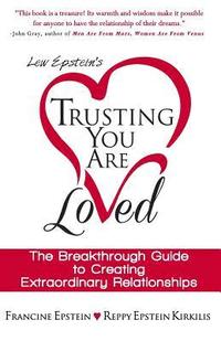 bokomslag Trusting You Are Loved: The Breakthrough Guide to Creating Extraordinary Relationships