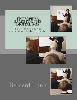 bokomslag Enterprise Sales for the Digital Age: The Internet changes everything, including sales