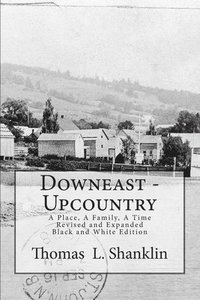 bokomslag Downeast - Upcountry: A Place, A Family, A Time