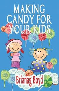 bokomslag Making Candy For Your Kids