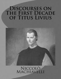 bokomslag Discourses on The First Decade of Titus Livius