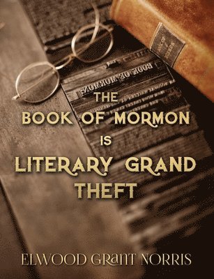 The Book of Mormon is Literary Grand Theft 1