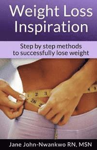 bokomslag Weight Loss Inspiration: Step by Step Methods To Successfully Lose Weight