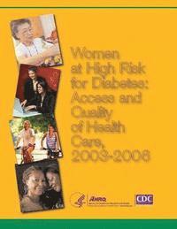 bokomslag Women at High Risk for Diabetes: Access and Quality of Health Care, 2003-2006