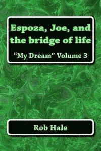 bokomslag Espoza, Joe, and the bridge of life: the 'my dream' series
