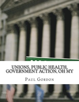 bokomslag Unions, Public Health, Government Action, Oh My
