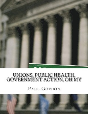 Unions, Public Health, Government Action, Oh My 1