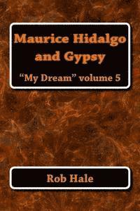 Maurice, Hidalgo, and Gypsy: My Dream 1