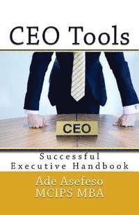 Ade Asefeso McIps Mba - CEO Tools: Successful Executive Handbook, Häftad