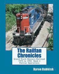 bokomslag The Railfan Chronicles: Grand Trunk Western Railroad, Book 2, Pontiac Operations: 1975 to 1992