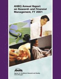 AHRQ Annual Report on Research and Financial Management, FY 2001 1