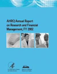 bokomslag AHRQ Annual Report on Research and Financial Management, FY 2002