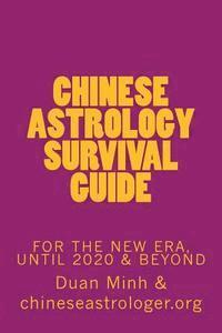 bokomslag Chinese Astrology Survival Guide: For The New Era, Until 2020 & Beyond