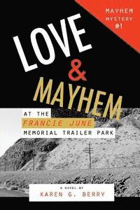 Karen G. Berry - Love and Mayhem at the Francie June Memorial Trailer Park, Häftad
