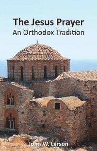 bokomslag The Jesus Prayer: An Orthodox Tradition