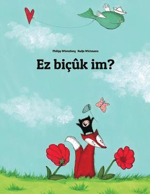 Ez biçûk im?: Children's Picture Book (Kurdish Edition) 1