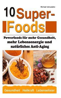 bokomslag 10 Superfoods: (Argan-Öl / Kurkuma / Baobab Affenbrotbaum / Chia Samen und mehr / WISSEN KOMPAKT)