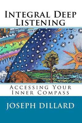bokomslag Integral Deep Listening: Accessing Your Inner Compass