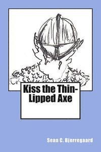 bokomslag Kiss the Thin-Lipped Axe