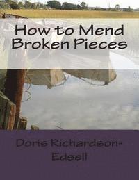 Doris Richardson-Edsell - How to Mend Broken Pieces, Häftad. Tillgänglighet: Lägg i varukorg