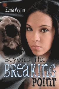 Zena Wynn - Beyond the Breaking Point, Häftad. Tillgänglighet: Lägg i varukorg