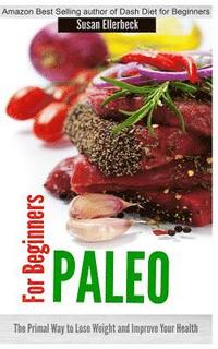 bokomslag Paleo for Beginners: The Primal Way to Lose Weight and Improve Your Health