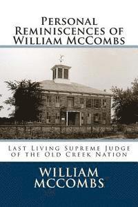 Personal Reminiscences of William McCombs: Last Living Supreme Judge of the Old Creek Nation 1