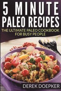 bokomslag 5 Minute Paleo recipes: The Ultimate Paleo Cookbook For Busy People