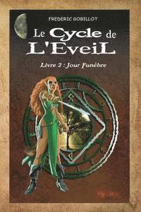 bokomslag Le Cycle de l'Eveil, Livre 2: Jour Funèbre