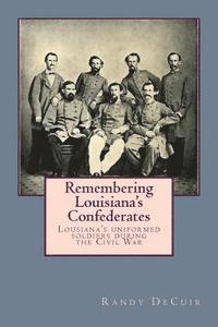 bokomslag Remembering Louisiana's Confederates: Louisiana's Soldiers dressed for battle