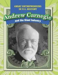 Kristen Rajczak Nelson - Andrew Carnegie and the Steel Industry, Häftad