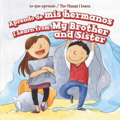 Amy B. Rogers - Aprendo de MIS Hermanos / I Learn from My Brother and Sister, Inbunden